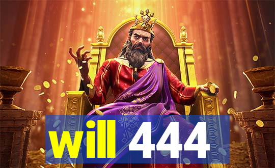 will 444